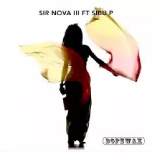 Sir Nova III X Sibu P - Don’t Act All Fresh On Me (Original Mix)